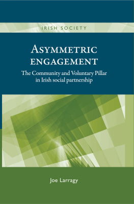 Joe Larragy Asymmetric Engagement: The Community and Voluntary Pillar in Irish Social Partnership