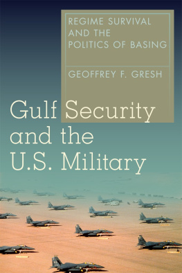 Geoffrey Gresh Gulf Security and the U.S. Military: Regime Survival and the Politics of Basing