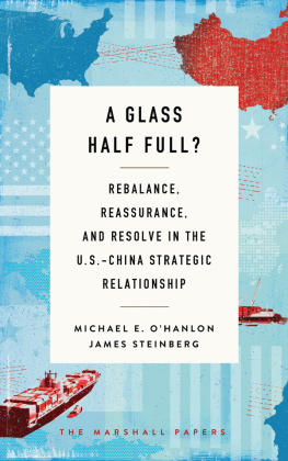 Michael E. OHanlon A Glass Half Full?: Rebalance, Reassurance, and Resolve in the U.S.-China Strategic Relationship