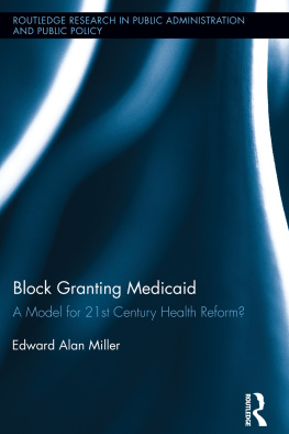 Edward Alan Miller Block Granting Medicaid: A Model for 21st Century Health Reform?