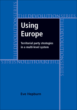 Eve Hepburn Using Europe: Territorial Party Strategies in a Multi-Level System