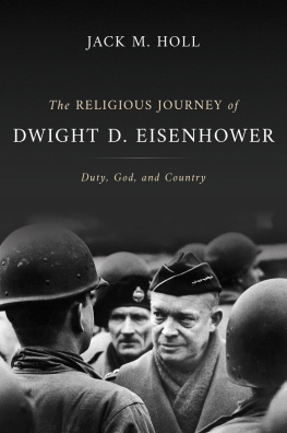 Jack M. Holl - The Religious Journey of Dwight D. Eisenhower: Duty, God, and Country