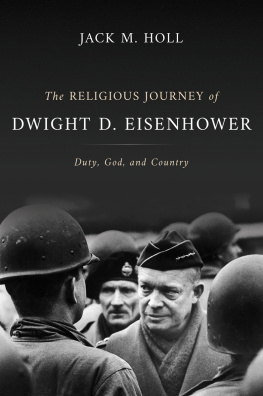 Jack M. Holl The Religious Journey of Dwight D. Eisenhower: Duty, God, and Country