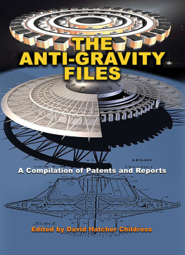 David Hatcher Childress The Anti-Gravity Files: A Compilation of Patents and Reports