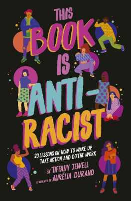Tiffany Jewell - This Book Is Anti-Racist: 20 Lessons on How to Wake Up, Take Action, and Do the Work