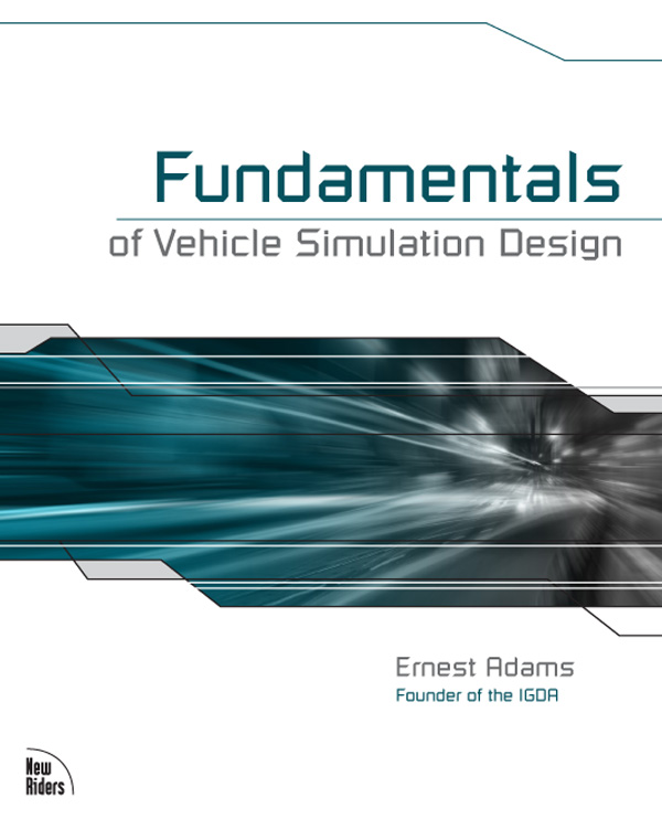 Fundamentals of Vehicle Simulation Design Ernest Adams About the Author Ernest - photo 1