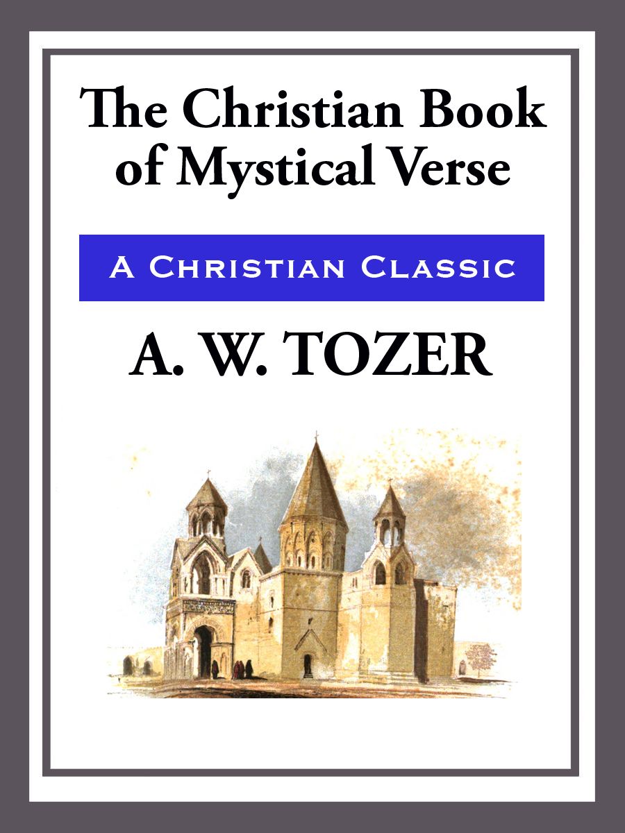 The Christian Book of Mystical Verse Selected and with an Introduction - photo 1