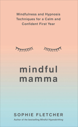 Sophie Fletcher - Mindful Mamma: Mindfulness and Hypnosis Techniques for a Calm and Confident First Year