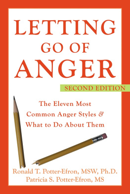 Ronald T. Potter-Efron Letting Go of Anger: The Eleven Most Common Anger Styles and What to Do about Them: The Eleven Most Common Anger Styles and What to Do about Them