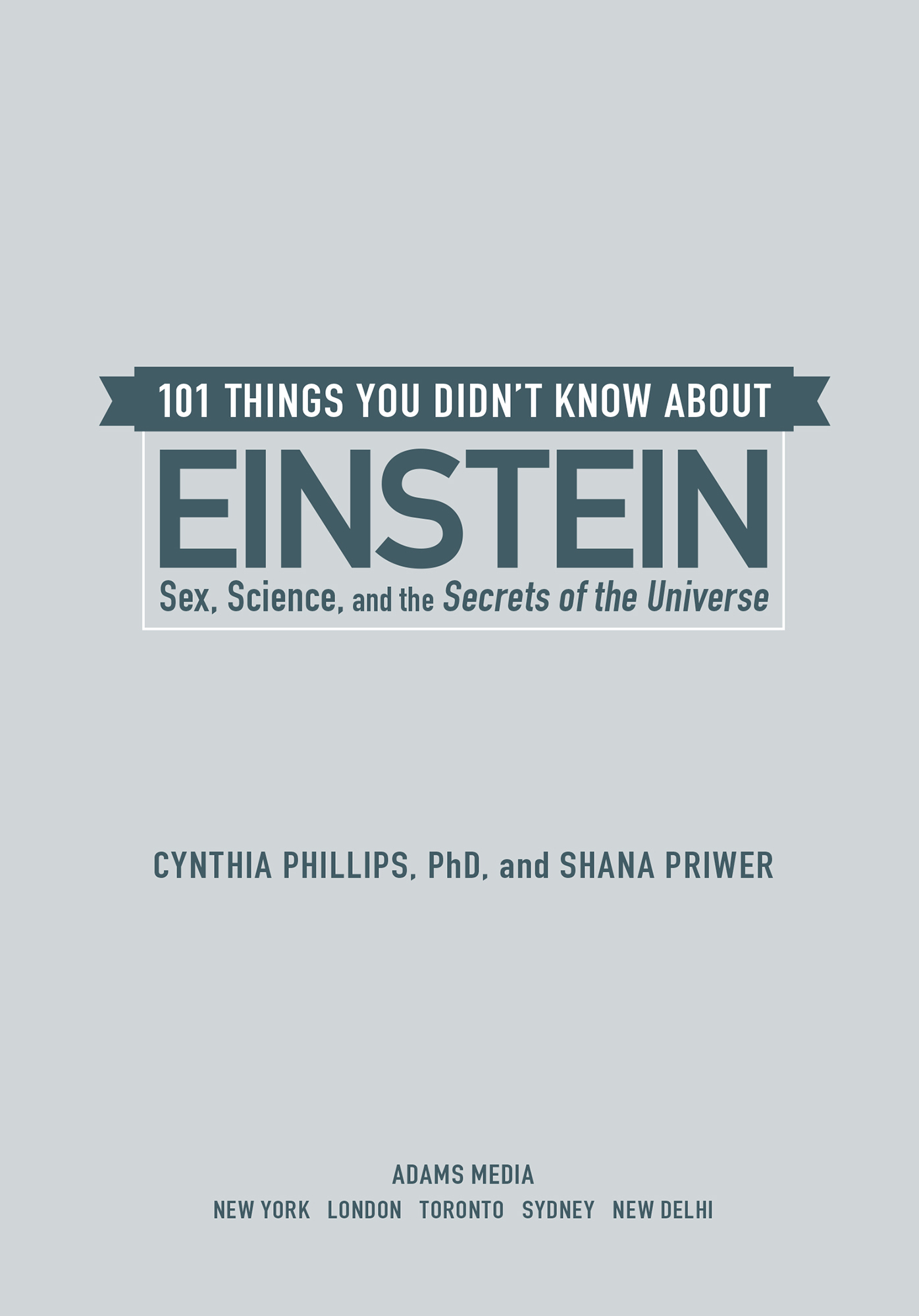 101 Things You Didnt Know about Einstein Sex Science and the Secrets of the Universe - image 2