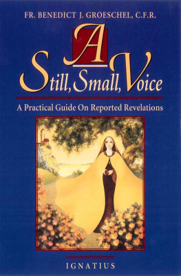 Benedict J. Groeschel - A Still, Small Voice: A Practical Guide on Reported Revelations