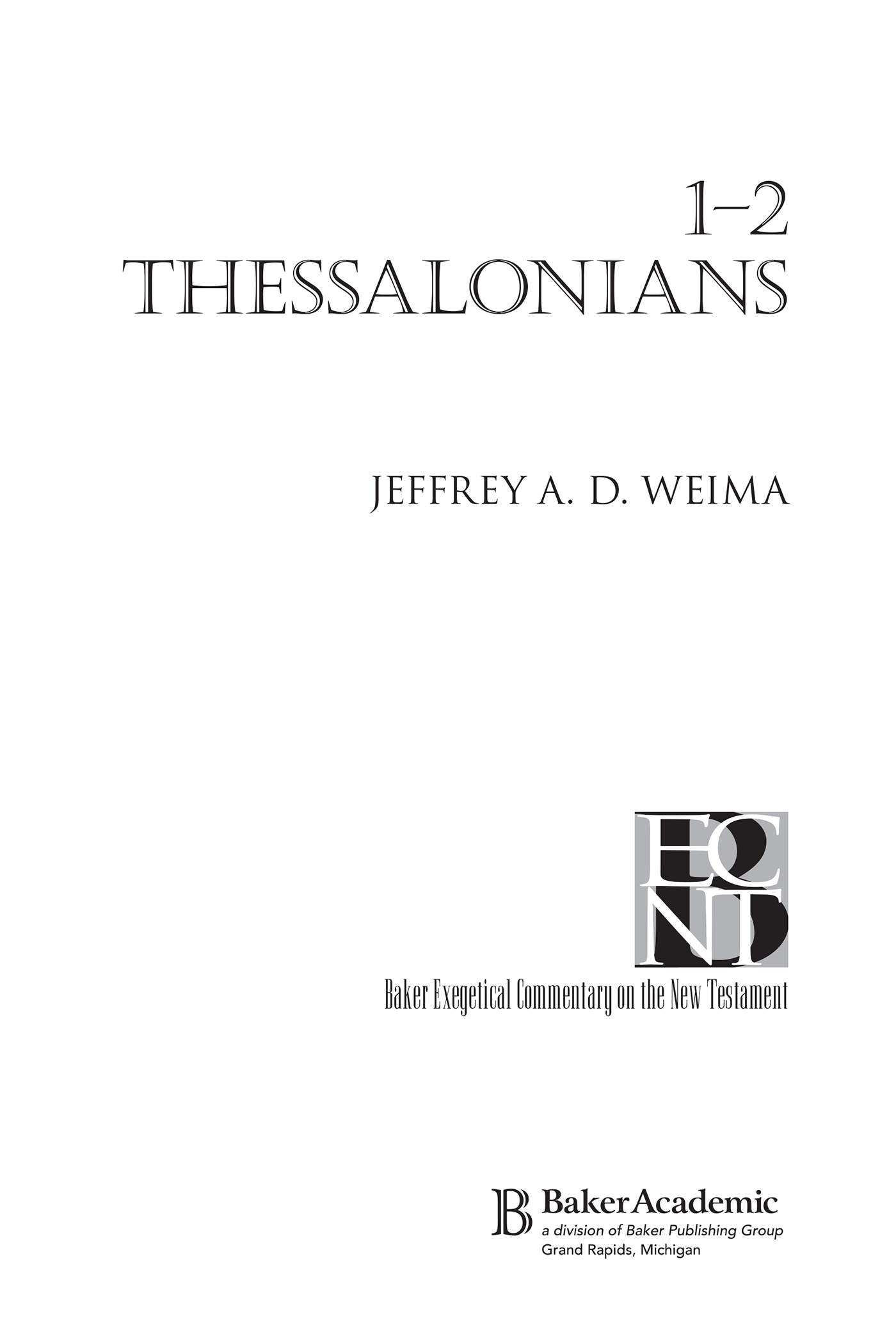 2014 by Jeffrey A D Weima Published by Baker Academic a division of Baker - photo 1