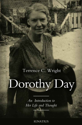 Terrence C. Wright - Dorothy Day: An Introduction to Her Life and Thought