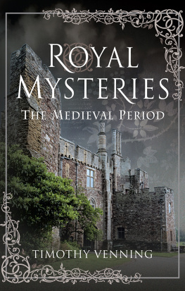 Timothy Venning Royal Mysteries: The Medieval Period