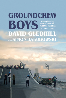 David Gledhill - Groundcrew Boys: True Engineering Stories from the Cold War Front Line