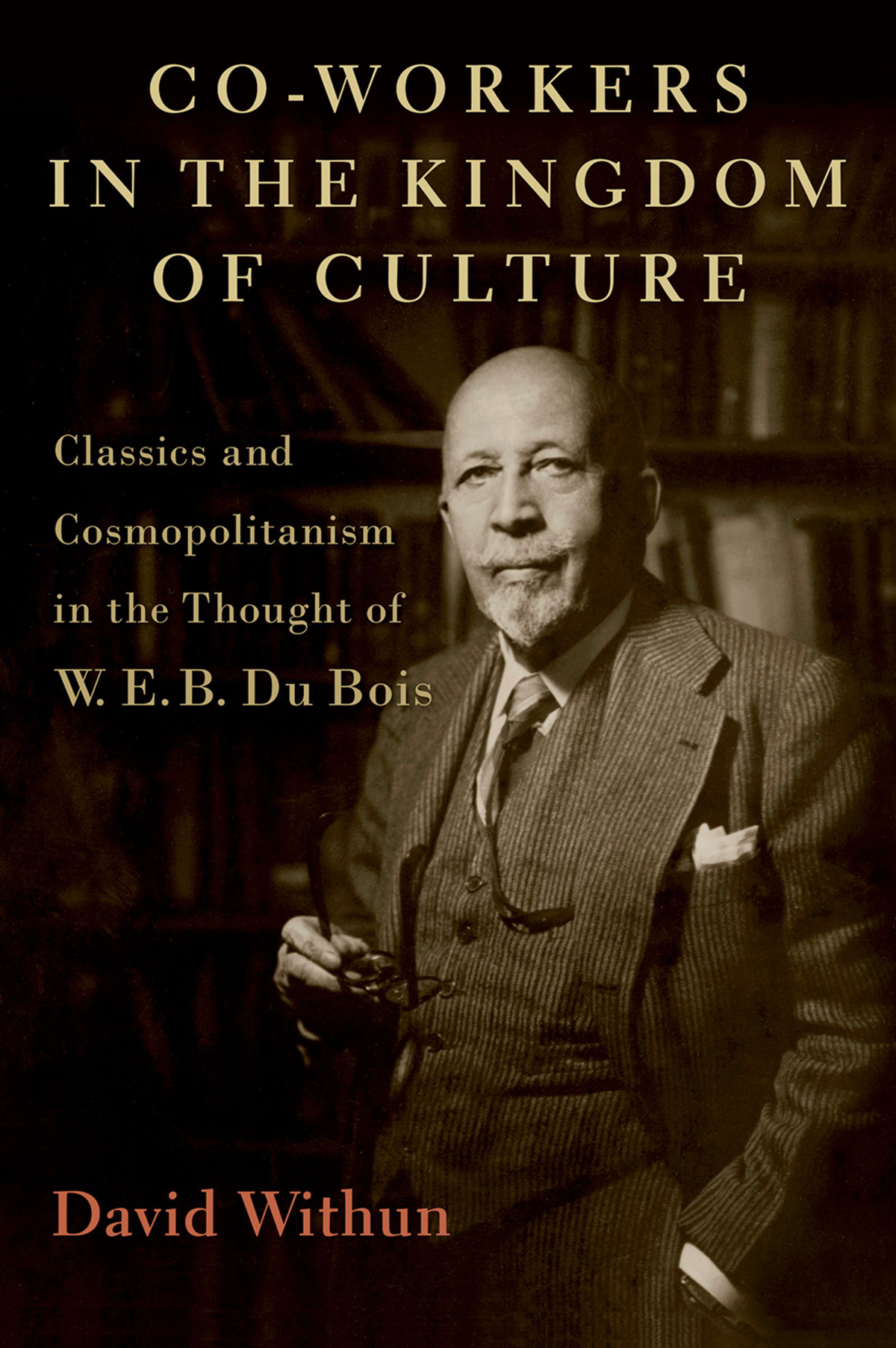 Co-workers in the Kingdom of Culture Classics and Cosmopolitanism in the Thought of W E B Du Bois - image 1