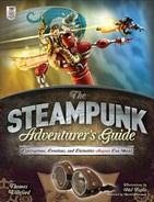 Thomas Willeford The Steampunk Adventurers Guide: Contraptions, Creations, and Curiosities Anyone Can Make