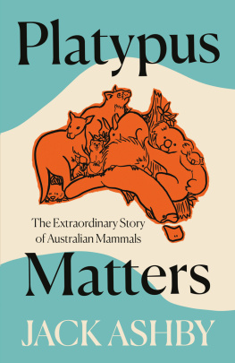 Jack Ashby Platypus Matters: The Extraordinary Story of Australian Mammals