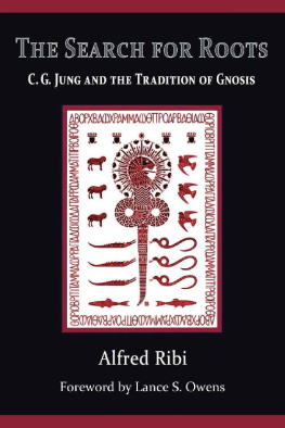 Alfred Ribi The Search for Roots: C. G. Jung and the Tradition of Gnosis