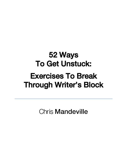 52 WaysTo Get Unstuck ExercisesTo Break Through Writers Block FirstEdition - photo 1