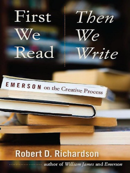 Robert D. Richardson - First We Read, Then We Write: Emerson on the Creative Process