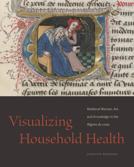 Jennifer Borland - Visualizing Household Health: Medieval Women, Art, and Knowledge in the Régime du corps