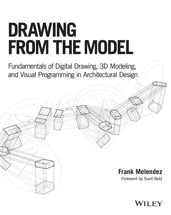 Drawing from the Model Fundamentals of Digital Drawing 3D Modeling and Visual Programming in Architectural Design - image 1