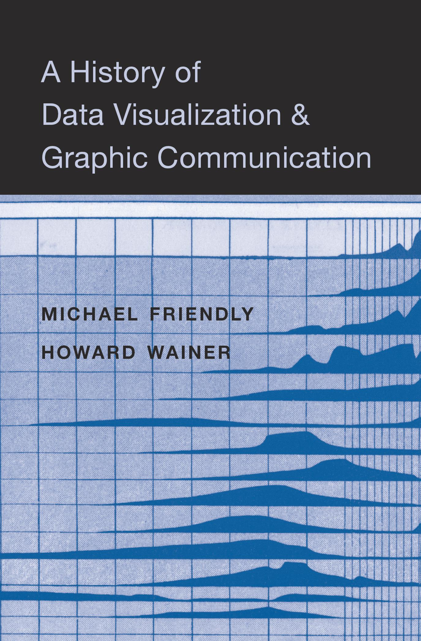 A History of Data Visualization and Graphic Communication Michael Friendly - photo 1