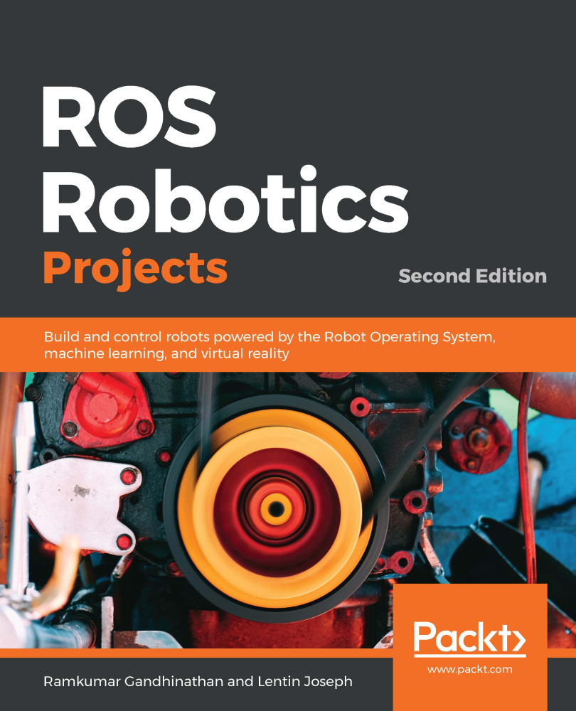 ROS Robotics Projects Second Edition Build and control robots powered by - photo 1