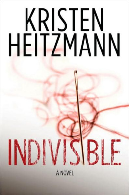 Kristen Heitzmann - Indivisible: A Novel