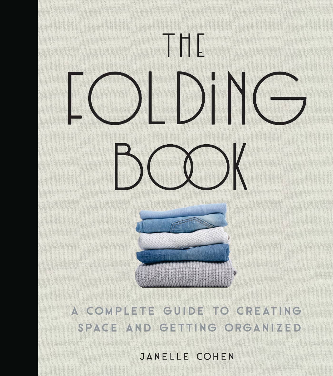 THE FOLDING BOOK A COMPLETE GUIDE TO CREATING SPACE AND GETTING ORGANIZED - photo 1