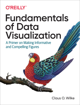 Claus O. Wilke Fundamentals of Data Visualization: A Primer on Making Informative and Compelling Figures