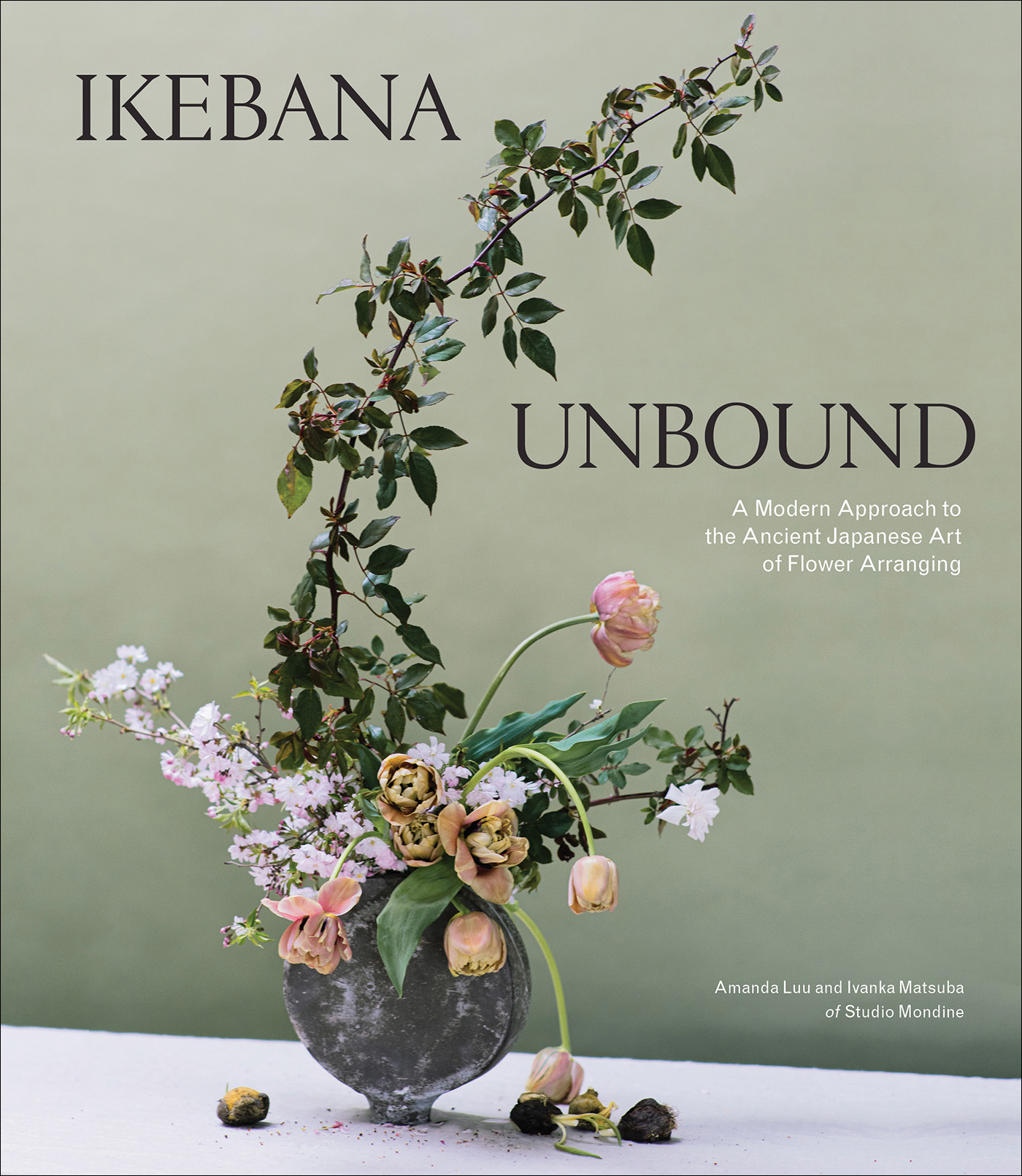 Ikebana Unbound A Modern Approach to the Ancient Japanese Art of Flower - photo 1