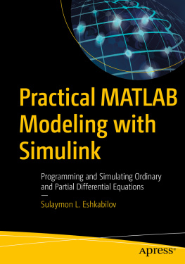 Sulaymon L. Eshkabilov - Practical MATLAB Modeling: Programming Ordinary and Partial Differential Equations with Simulink