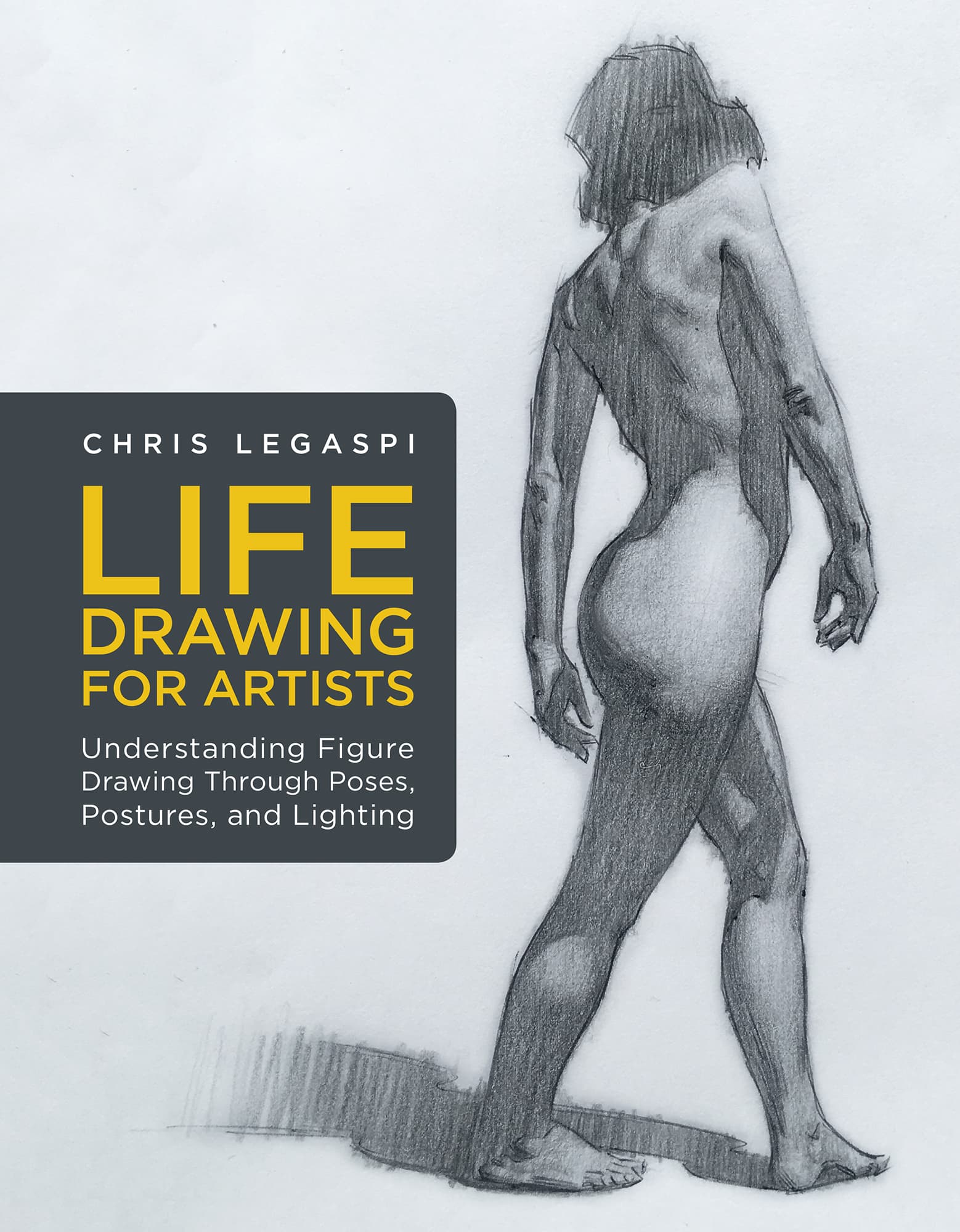 LIFE DRAWING FOR ARTISTS Understanding Figure Drawing Through Poses Postures - photo 1