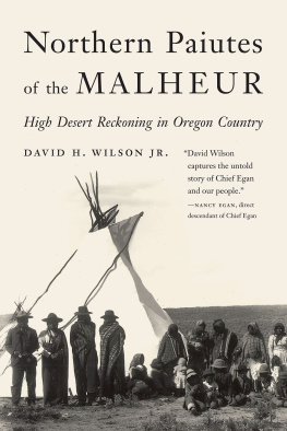 David H. Wilson Jr. - Northern Paiutes of the Malheur: High Desert Reckoning in Oregon Country