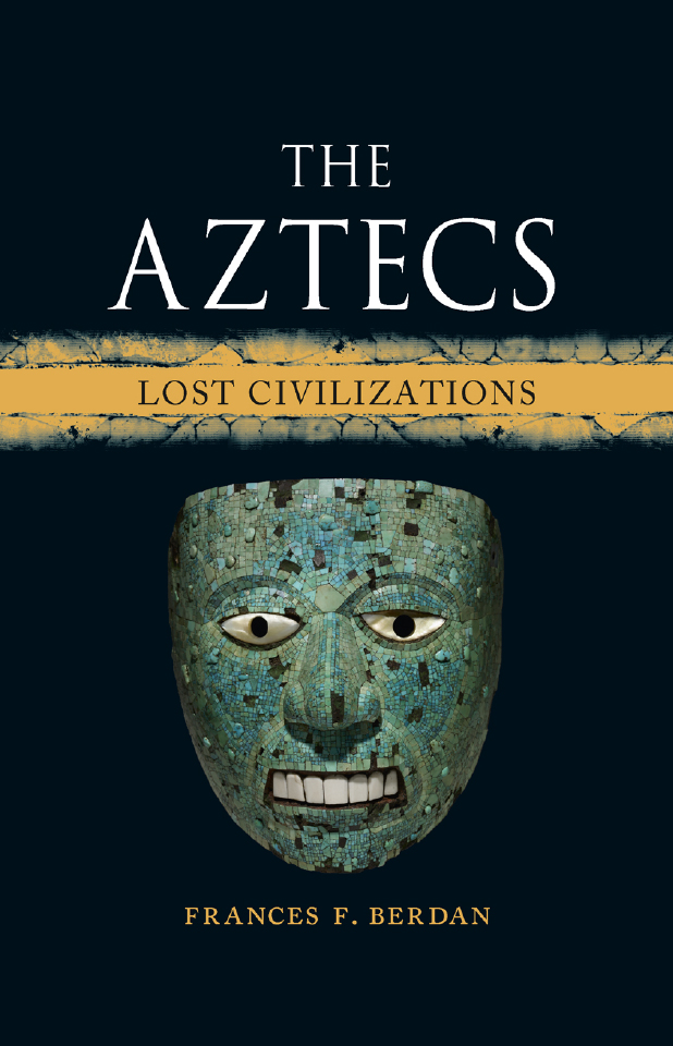 THE AZTECS LOST CIVILIZATIONS The books in this series explore the rise - photo 1