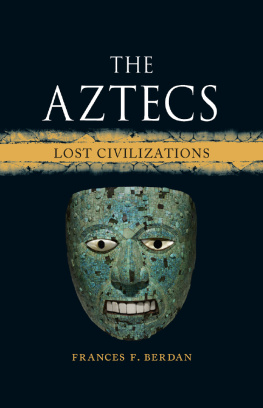 Frances F. Berdan The Aztecs