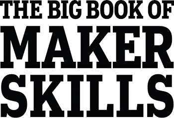 The Big Book of Maker Skills Tools Techniques for Building Great Tech Projects - image 3