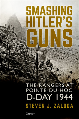 Steven J. Zaloga - Smashing Hitlers Guns: The Rangers at Pointe-du-Hoc, D-Day 1944