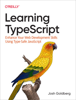 Josh Goldberg Learning TypeScript: Enhance Your Web Development Skills Using Type-Safe JavaScript