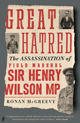 Ronan McGreevy - Great Hatred: The Assassination of Field Marshal Sir Henry Wilson MP