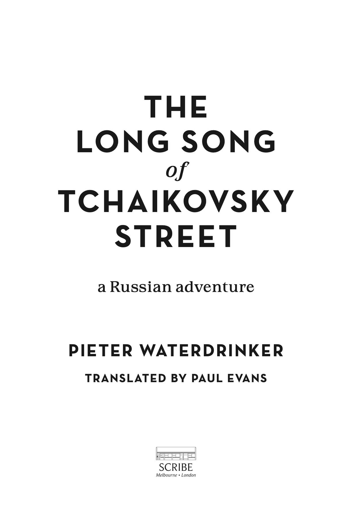 Contents THE LONG SONG OF TCHAIKOVSKY STREET PIETER WATERDRINKER is one of - photo 1