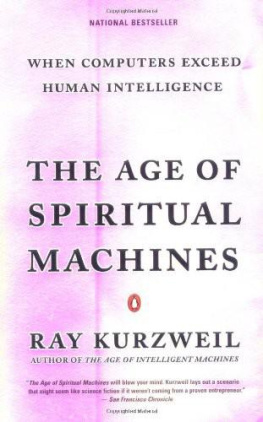 Ray Kurzweil - The Age of Spiritual Machines: When Computers Exceed Human Intelligence