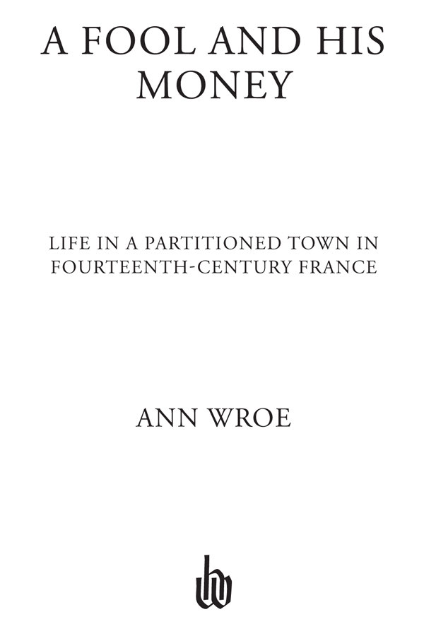 A Fool and His Money Life in a Partitioned Town in Fourteenth-Century France - image 2