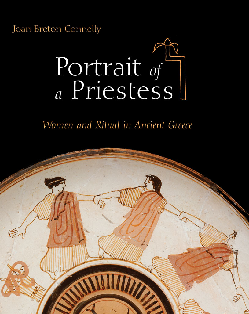 Portrait of a Priestess Portrait of a Priestess Women and Ritual in Ancient - photo 1