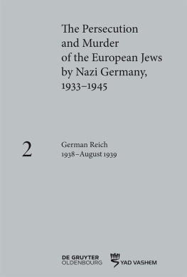 Susanne Heim - The Persecution and Murder of the European Jews by Nazi Germany, 1933 1945: German Reich 1938– August 1939