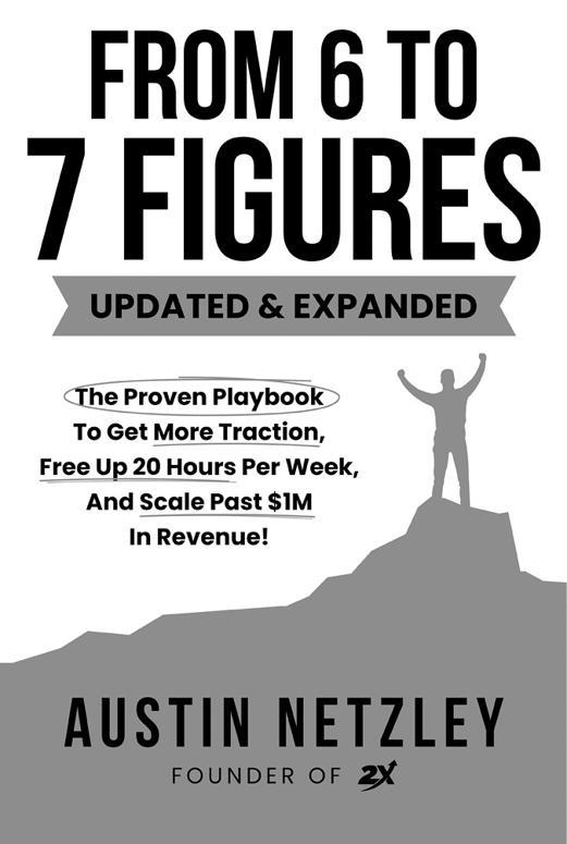 From 6 To 7 Figures The Proven Playbook To Get More Traction Free Up 20 - photo 2