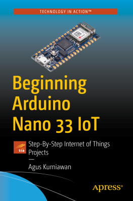 Agus Kurniawan Beginning Arduino Nano 33 IoT: Step-by-Step Internet of Things Projects