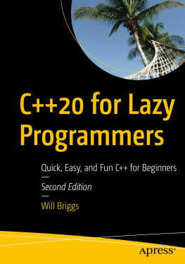 Will Briggs - C++20 for Lazy Programmers: Quick, Easy, and Fun C++ for Beginners, 2nd Edition